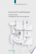 Coerced confessions the discourse of bilingual police interrogations /