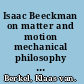 Isaac Beeckman on matter and motion mechanical philosophy in the making /