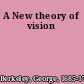 A New theory of vision