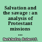 Salvation and the savage : an analysis of Protestant missions and American Indian response, 1787-1862 /