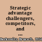 Strategic advantage challengers, competitors, and threats to America's future /