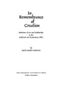 In remembrance of creation ; evolution of art and scholarship in the Medieval and Renaissance Bible.