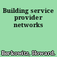 Building service provider networks