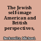 The Jewish self-image American and British perspectives, 1881-1939.