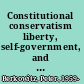 Constitutional conservatism liberty, self-government, and political moderation /