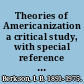 Theories of Americanization a critical study, with special reference to the Jewish group