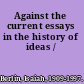 Against the current essays in the history of ideas /