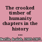 The crooked timber of humanity chapters in the history of ideas /