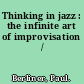 Thinking in jazz : the infinite art of improvisation /