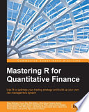 Mastering R for quantitative finance : use R to optimize your trading strategy and build up your own risk management system /