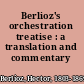 Berlioz's orchestration treatise : a translation and commentary /