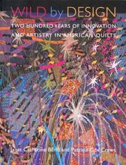 Wild by design : two hundred years of innovation and artistry in American quilts /