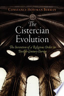 The Cistercian evolution the invention of a religious order in twelfth-century Europe /