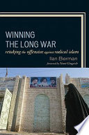 Winning the long war retaking the offensive against radical Islam /