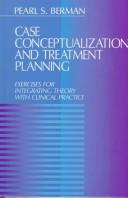 Case conceptualization and treatment planning : exercises for integrating theory with clinical practice /