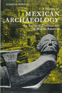 A history of Mexican archaeology : the vanished civilizations of Middle America /