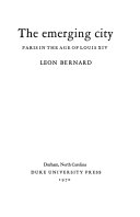 The emerging city: Paris in the age of Louis XIV.