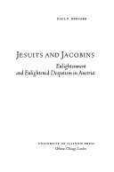 Jesuits and Jacobins ; enlightenment and enlightened despotism in Austria /