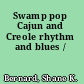 Swamp pop Cajun and Creole rhythm and blues /