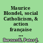 Maurice Blondel, social Catholicism, & action française the clash over the church's role in society during the modernist era /