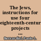 The Jews, instructions for use four eighteenth-century projects for the emancipation of European Jews /