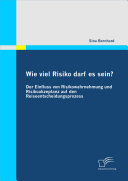 Wie viel Risiko darf es sein? der Einfluss von Risikowahrnehmung und Risikoakzeptanz auf den Reiseentscheidungsprozess /