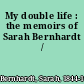 My double life : the memoirs of Sarah Bernhardt /