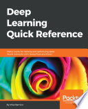 Deep learning quick reference : useful hacks for training and optimizing deep neural networks with TensorFlow and Keras. /