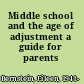 Middle school and the age of adjustment a guide for parents /
