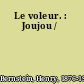 Le voleur. : Joujou /