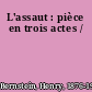 L'assaut : pièce en trois actes /