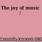 The joy of music /