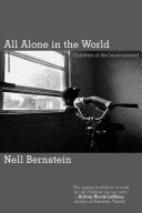 All alone in the world : children of the incarcerated /