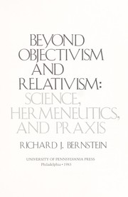 Beyond objectivism and relativism : science, hermeneutics, and praxis /