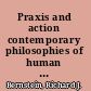 Praxis and action contemporary philosophies of human activity /