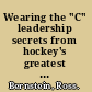 Wearing the "C" leadership secrets from hockey's greatest captains /