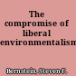 The compromise of liberal environmentalism