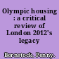 Olympic housing : a critical review of London 2012's legacy /