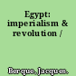 Egypt: imperialism & revolution /