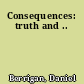 Consequences: truth and ..