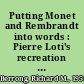 Putting Monet and Rembrandt into words : Pierre Loti's recreation and theorization of Claude Monet's impressionism and Rembrandt's landscapes in literature /