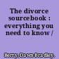 The divorce sourcebook : everything you need to know /