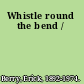 Whistle round the bend /