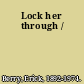 Lock her through /