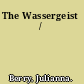 The Wassergeist /