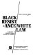 Black resistance, white law; a history of constitutional racism in  America