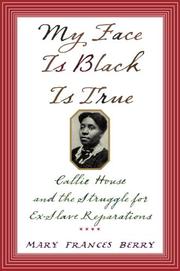 My face is black is true : Callie House and the struggle for ex-slave reparations /