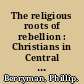 The religious roots of rebellion : Christians in Central American revolutions /