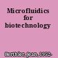 Microfluidics for biotechnology