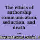 The ethics of authorship communication, seduction, and death in Hegel and Kierkegaard /